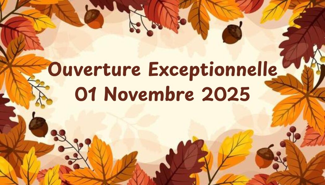Ouverture Exceptionnelle 01 Novembre 2025